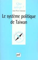 Couverture du livre « Le système politique de Taiwan » de Jean-Pierre Cabestan aux éditions Que Sais-je ?