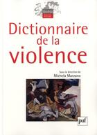 Couverture du livre « Dictionnaire de la violence » de Michela Marzano aux éditions Puf