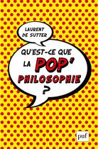 Couverture du livre « Qu'est-ce que la pop'philosophie ? » de Laurent De Sutter aux éditions Puf