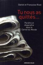 Couverture du livre « Tu nous as quittés... paraître et disparaître dans le carnet du monde » de Daniel Rivet et Francoise Rivet aux éditions Armand Colin