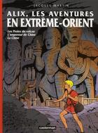 Couverture du livre « Alix : les aventures en Extrême-Orient ; les proies du volcan ; l'empereur de Chine ; la Chine » de Jacques Martin aux éditions Casterman