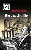 Couverture du livre « Les enquêtes d'OSB ; une très chic fille » de Edmond Galles aux éditions Cerf