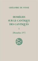 Couverture du livre « Homélies sur le cantique des cantiques Tome 1 ; homélies I-V » de Gregoire De Nysse aux éditions Cerf