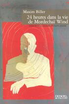 Couverture du livre « 24 heures dans la vie de mordechai wind » de Maxim Biller aux éditions Denoel