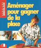 Couverture du livre « Aménager pour gagner de la place » de Heidi Hafelein aux éditions Eyrolles