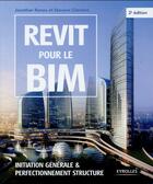 Couverture du livre « Revit pour le BIM ; initiation générale et perfectionnement structure (2e édition) » de Jonathan Renou et Steven Chemise aux éditions Eyrolles