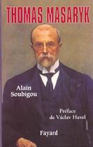 Couverture du livre « Thomas Masaryk » de Soubigou Alain aux éditions Fayard