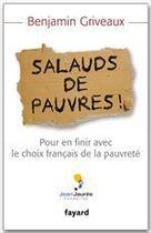 Couverture du livre « Salauds de pauvres ! » de Benjamin Griveaux aux éditions Fayard