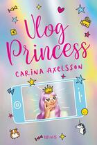 Couverture du livre « Vlog princess Tome 1 » de Carina Axelsson aux éditions Fleurus