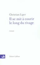 Couverture du livre « Il se mit à courir le long du rivage » de Christian Liger aux éditions Robert Laffont