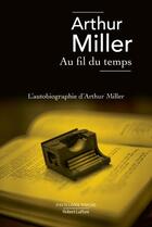 Couverture du livre « Au fil du temps » de Arthur Miller aux éditions Robert Laffont