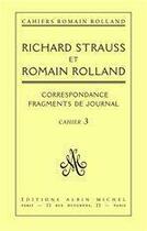 Couverture du livre « Correspondance entre richard strauss et romain rolland - correspondance, fragments de journal, cahie » de Romain Rolland aux éditions Albin Michel