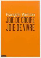 Couverture du livre « Joie de croire, joie de vivre » de Francois Varillon aux éditions Bayard