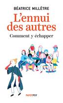 Couverture du livre « L'ennui des autres ; comment y échapper » de Millêtre Béatrice aux éditions Payot