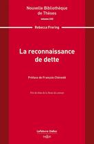 Couverture du livre « La reconnaissance de dette. Volume 233 » de Rebecca Frering aux éditions Dalloz