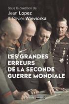 Couverture du livre « Les grandes erreurs de la Seconde Guerre mondiale » de Jean Lopez et Collectif aux éditions Perrin