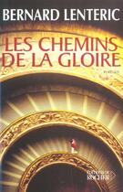 Couverture du livre « Les chemins de la gloire » de Bernard Lenteric aux éditions Rocher
