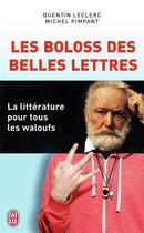 Couverture du livre « Les boloss des belles lettres ; la littérature pour tous les waloufs » de Quentin Leclerc et Michel Pimpant aux éditions J'ai Lu