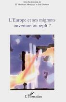 Couverture du livre « L'Europe et ses migrants ; ouverture ou repli ? » de El Mouhoud Mouhoub et Joel Oudinet aux éditions Editions L'harmattan