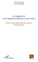 Couverture du livre « L'expérience d'un observatoire de la jeunesse ; jeunes ruraux, jeunes filles des quartiers du sud Essonne » de Anne Oolivier aux éditions Editions L'harmattan