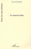 Couverture du livre « Le nouvel orbe » de Vincent Daenen aux éditions Editions L'harmattan