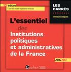 Couverture du livre « L'essentiel des institutions politiques et administratives de la France (édition 2016/2017) » de Dominique Grandguillot aux éditions Gualino