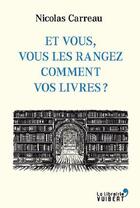 Couverture du livre « Et vous, vous les rangez comment vos livres ? » de Nicolas Carreau aux éditions Vuibert