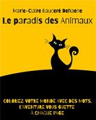 Couverture du livre « Le paradis des Animaux » de Marie-Claire Baucere Dehaene aux éditions Books On Demand