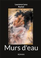 Couverture du livre « Murs d'eau : Le Silence des Rêves » de Laurence Levy aux éditions Books On Demand