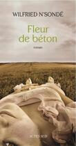 Couverture du livre « Fleur de béton » de Wilfried N'Sonde aux éditions Editions Actes Sud