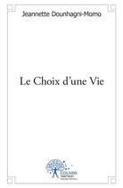 Couverture du livre « Le choix d'une vie » de Jeannette Dounhagni-Momo aux éditions Edilivre