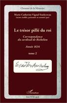 Couverture du livre « Le trésor pillé du roi ; correspondance du cardinal de Richelieu ; année 1634 t.2 » de Marie-Catherine Vignal-Souleyreau aux éditions L'harmattan