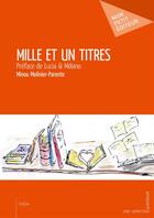 Couverture du livre « Mille et un titres » de Minou Molinier-Parente aux éditions Mon Petit Editeur