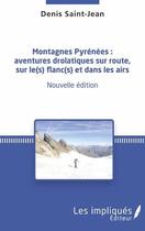 Couverture du livre « Montagnes pyrenées : aventures drôlatiques sur route, sur le(s) flanc(s) et dans les airs » de Denis Saint-Jean aux éditions L'harmattan