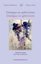 Couverture du livre « Dialogue en aphorismes ; dialogues in aphorisms » de Jacques Herman et Maria Zaki aux éditions L'harmattan