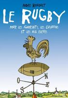 Couverture du livre « Le rugby pour les ignorants, les chauvins et les mal élevés » de Andre Rouquet aux éditions Éditions Cairn