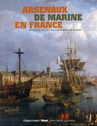 Couverture du livre « Les arsenaux de marine en France » de Francois Bellec aux éditions Glenat