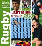 Couverture du livre « Rugby ; le bêtisier de l'année 2007 » de Rodolphe Baudeau et Clement Trenaud aux éditions Fetjaine