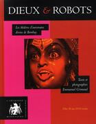 Couverture du livre « Dieux et robots ; les automates divins de Bombay » de Grimaud. Emmanu aux éditions Vilo 2