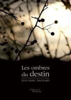 Couverture du livre « Les ombres du destin » de Trichard Jean Marc aux éditions Baudelaire