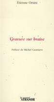 Couverture du livre « Gravure sur braise » de Etienne Orsini aux éditions Nouvel Athanor