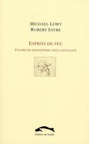 Couverture du livre « Esprits de feu ; figures du romantisme anti-capitaliste » de Lowy/Sayre aux éditions Editions Du Sandre