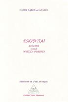 Couverture du livre « Eskhatiaï ; salines ; mystica perdita » de Cathy Garcia-Canales aux éditions Editions De L'atlantique