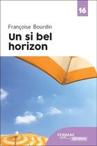 Couverture du livre « Un si bel horizon » de Francoise Bourdin aux éditions Feryane