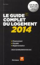 Couverture du livre « Le guide complet du logement 2014 » de Masse/Paul aux éditions Scrineo