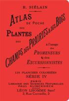 Couverture du livre « Atlas de poche des plantes des champs, des prairies et des bois Tome 4 » de R. Sielain aux éditions Bibliomane