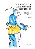 Couverture du livre « De la faïence à la journée des tuiles » de Besse Beatrice aux éditions Stellamaris