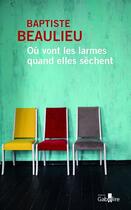 Couverture du livre « Où vont les larmes quand elles sèchent » de Baptiste Beaulieu aux éditions Gabelire