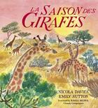 Couverture du livre « La saison des girafes » de Nicola Davies et Emily Sutton aux éditions Editions Des Elephants