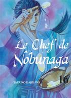 Couverture du livre « Le chef de Nobunaga Tome 16 » de Mitsuru Nishimura et Takuro Kajikawa aux éditions Komikku